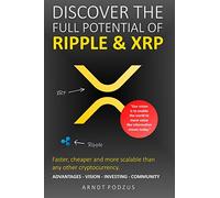 Discover the full potential of Ripple & XRP: Advantages - Vision - Investing - Community