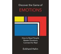 Discover the Game of Emotions: How to Read People, Understand Emotions, and Build Real Connections