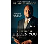 Discover the Hidden You: The Secret to Living the Good Life