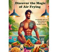 Discover the Magic of Air Frying Sustainable and Easy Fijian-Inspired Recipes for Healthy Cooking