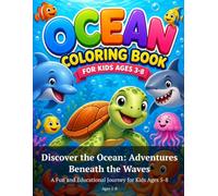 Discover the Ocean: Adventures Beneath the Waves: A Fun and Educational Journey for Kids Ages 5-8