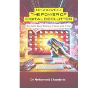 Discover The Power of Digital Declutter: Reclaim Your Energy, Focus and Time