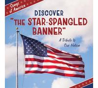 Discover the Star-Spangled Banner: A Tribute to Our Nation