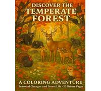 Discover the Temperate Forest: Educational Coloring Book for Kids Ages 5-12: Seasonal Changes and Forest Life - 20 Nature Pages + Educational Activities