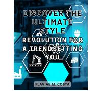 Discover The Ultimate Style Revolution For A Trendsetting You: Unleash Your Fashion Forward Power And Transform Into A Stylish Trailblazer