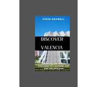 Discover Valencia: Embrace the mixed feelings of culture, Art and Relaxation