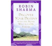 Discover Your Destiny with the Monk Who Sold His Ferrari Robin Sharma (Auteur)