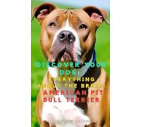 Discover your dog: Everything about the breed: American Pit Bull Terrier