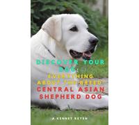 Discover your dog: Everything about the breed: Central Asian Shepherd Dog