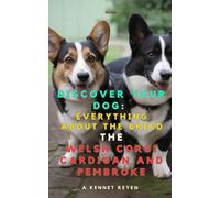 Discover your Dog:Everything about the breed : Welsh corgi cardigan and pembroke
