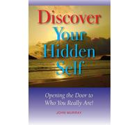 Discover Your Hidden Self: Opening The Door To Who You Really Are!