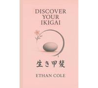 Discover Your Ikigai: The Japanese Secret to a Purposeful and Fulfilling Life