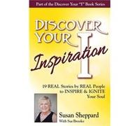 Discover Your Inspiration Susan Sheppard Edition Real Stories by Real People to Inspire and Ignite Your Soul - Susan Sheppard - Getting What you want Publ Susan SheppardSusan Sheppard (Auteur)