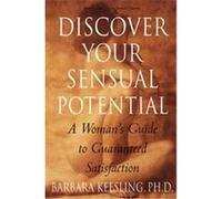 Discover Your Sensual Potential Barbara Keesling (Auteur)