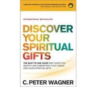Discover Your Spiritual Gifts The EasytoUse Guide That Helps You Identify and Understand Your Unique GodGiven Spiritual Gifts by C. Peter Wagner C Peter Wagner (Auteur)