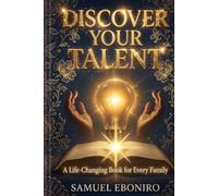 Discover Your Talent: A Step-by-Step Guide to Unlocking Your Potential and Living with Purpose. Turn Your Natural Strengths into a Lifetime of ... Doing: 10 Days to Finding Your True Calling.