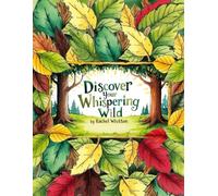 Discover your Whispering Wild: 7 lessons of listening to your Intuition and walking in your Authenticity