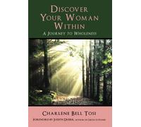 Discover Your Woman Within: Journey to Wholeness by Charlene Bell Tosi (2012-09-01)