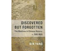 Discovered but Forgotten: The Maldives in Chinese History, C. 1100-1620