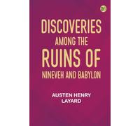 Discoveries Among the Ruins of Nineveh and Babylon