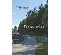Discoveries: Discovering Places, Light, Dark And The In-Between Through The Lens