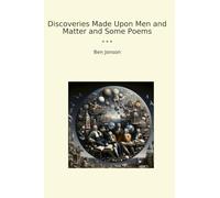 Discoveries Made Upon Men and Matter and Some Poems