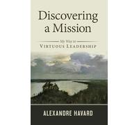 Discovering a Mission: My Way to Virtuous Leadership