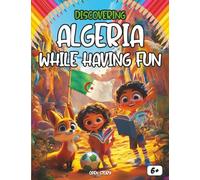 Discovering Algeria while having fun: A fascinating journey through Algeria, its landscapes, customs and fascinating history. ( English Edition)