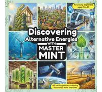 Discovering Alternative Energies with Master MINT: 60 Exciting STEM Stories, Coloring Pages, and 12 Word Search Puzzles for Kids Ages 7-10