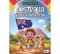 Discovering Australia while having fun: An educational and fun adventure for kids - Australian animals, Aboriginal culture, landscapes, games, and coloring! (English Edition)