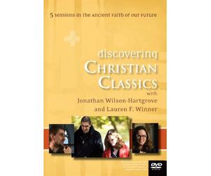 Discovering Christian Classics: 5 Sessions in the Ancient Faith of our Future