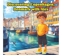 Discovering Copenhagen, Denmark with Alex: Learn About Danish Culture, History, and Fairy Tales in this Fun Adventure