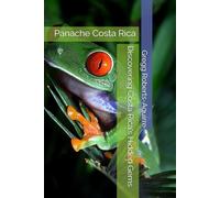 Discovering Costa Rica's Hidden Gems: Panache Costa Rica