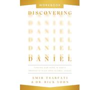 Discovering Daniel: Finding Our Hope in God’s Prophetic Plan Amid Global Chaos