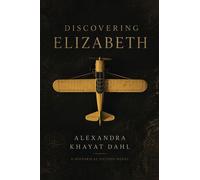 Discovering Elizabeth - Alexandra Khayat Dahl - Publishdrive - ebook (ePub) - Livre