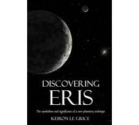Discovering Eris: The Symbolism and Significance of a New Planetary Archetype