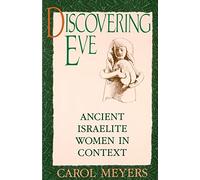 Discovering Eve: Ancient Israelite Women in Context