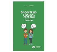 Discovering Financial Freedom For Teens: Living in the Generosity of God for the Next Generation