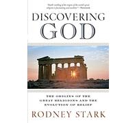 Discovering God: The Origins of the Great Religions and the Evolution of Belief