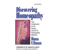 Discovering Homeopathy: Your Introduction to the Science and Art of Homeopathic Medicine Second Revised Edition