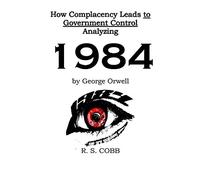 Discovering How Complacency Leads To Government Control By Analyzing Nineteen Eighty-Four By George Orwell