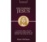 Discovering Jesus: A 40-Day Bible Study Through Scripture to Know the Son of God