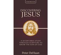 Discovering Jesus: A 40-Day Bible Study Through Scripture to Know the Son of God