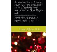 Discovering Jesus: A Teen's Journey to Understanding His Life, Teachings and Prophesies (For 9 to 19 years old ) Volume II