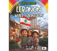Discovering Lebanon while having fun: An educational and fun journey to explore Lebanon’s history, culture, legends, and traditions for children ( English Edition)