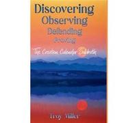 Discovering Observing Defending Proving The Creation Calendar Sabbath - Troy Miller - Lulu Press Inc. - Livre en Anglais Troy MillerTroy Miller (Auteur)