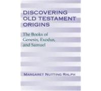 Discovering Old Testament Origins: The Books of Genesis, Exodus & Samuel Ralph, Margaret Nutting (Auteur)