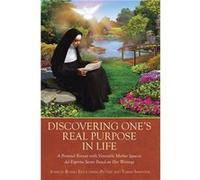 Discovering Ones Real Purpose in Life A Personal Retreat with Venerable Mother Ignacia del Espiritu Santo Based on Her Writings - Ignacio Russel Estoconin Ignacio Russel EstoconingPecoreIgnacio Russel