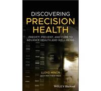 Discovering Precision Health by Minor & Lloyd Carl and Elizabeth Naumann Dean of the Stanford University School of Medicine & CA & USA Minor Lloyd Carl and Elizabeth Naumann Dean of the Stanford Unive