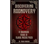 Discovering Rodnovery: A Beginners Guide to Slavic Native Faith
